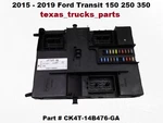 Ck4t-14b476-ga 15 To 19 Ford Transit 150 250 Body Control Module Bcm Bcu Unit. Fixed Price $219.00.