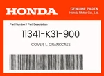 Honda Genuine Cover, L. Crankcase - 11341-k31-900. Fixed Price $99.40.